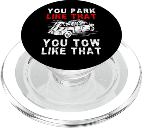 You Park Like That You Tow Like That Tow Truck Driver PopSockets PopGrip für MagSafe von Abschleppdienst Designs Abschleppfahrer Idee