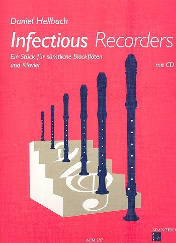 Infectious Recorders (+CD): für sämtliche Blockflöten (1 oder mehrere Spieler) und Klavier von Acanthus-Music GmbH Pius Urech