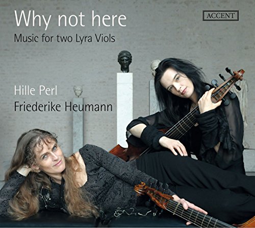 Why not here - Englische Gambenmusik des 17. Jahrhunderts / Music for two Lyra Viols von Accent