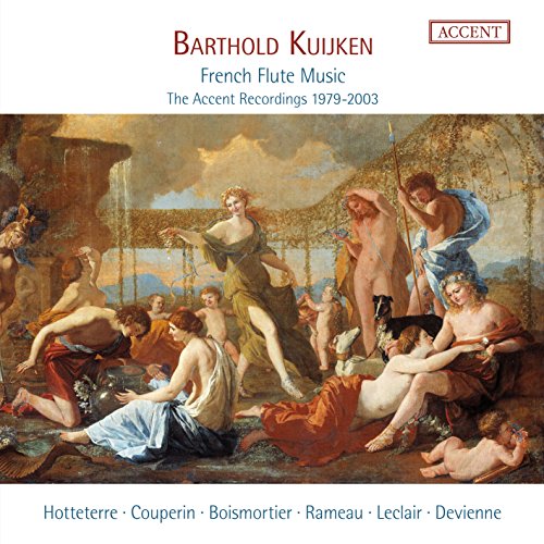 Barthold Kuijken - Französische Flötenmusik Die ACCENT-Aufnahmen 1979-2003 von Accent