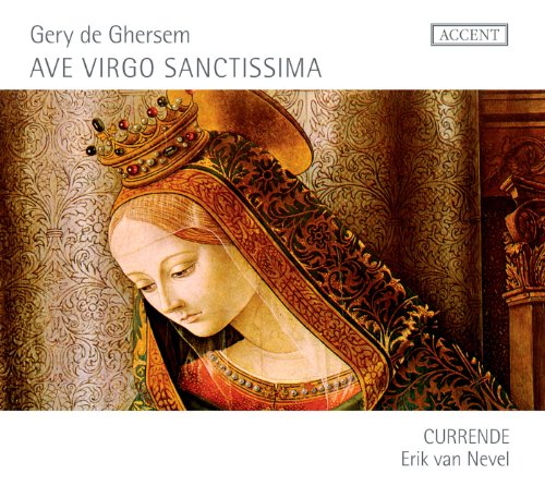 Gery de Ghersem: Ave Virgo Sanctissima (Marienantiphone von Guerrero/Rogier/Philips/Conet) von Accent