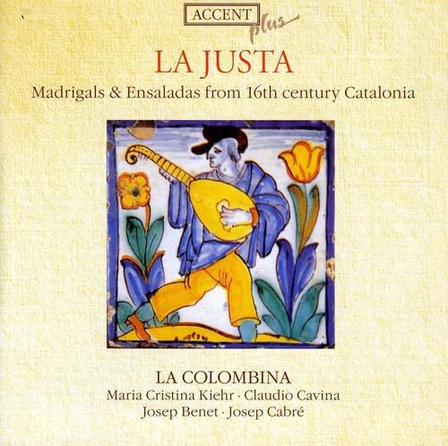 La Justa - Madrigale & Ensaladas aus dem 16. Jahrhundert von Accent
