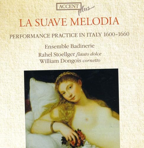 La Suave Melodia - Aufführungspraxis in Italien von 1600 bis 1660 von Accent