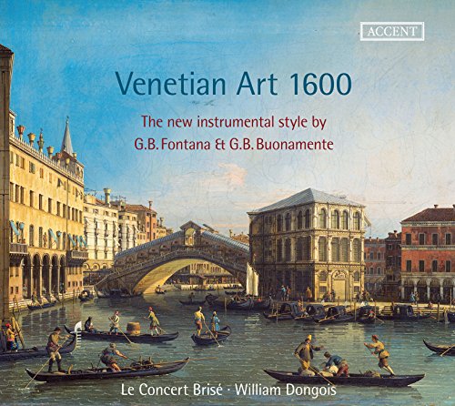 Venetian Art 1600 - Die neue Musik und die venezianische Instrumentalkunst von Accent