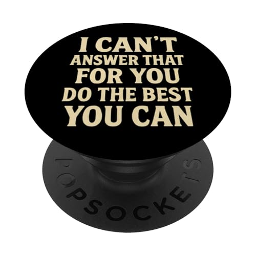 Das kann ich nicht für dich beantworten. Tu das Beste, was du kannst, am Tag PopSockets Klebender PopGrip Das kann ich nicht für dich beantworten. Tu das Beste, was du kannst, am Tag PopSockets Klebender PopGrip von Ace The Test Co.