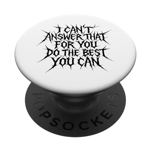 Das kann ich nicht für dich beantworten. Tu das Beste, was du kannst, am Tag PopSockets Klebender PopGrip Das kann ich nicht für dich beantworten. Tu das Beste, was du kannst, am Tag PopSockets Klebender PopGrip von Ace The Test Co.