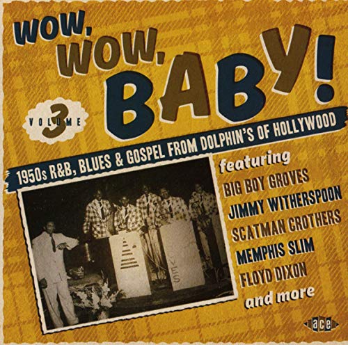 Wow,Wow,Baby!1950s R&B,Blues & Gospel from Dolphin von Ace