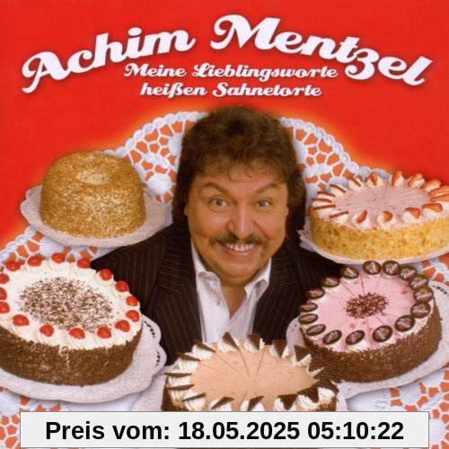 Meine Lieblingsworte Heißen Sahnetorte Meine Lieblingsworte Heißen Sahnetorte von Achim Mentzel