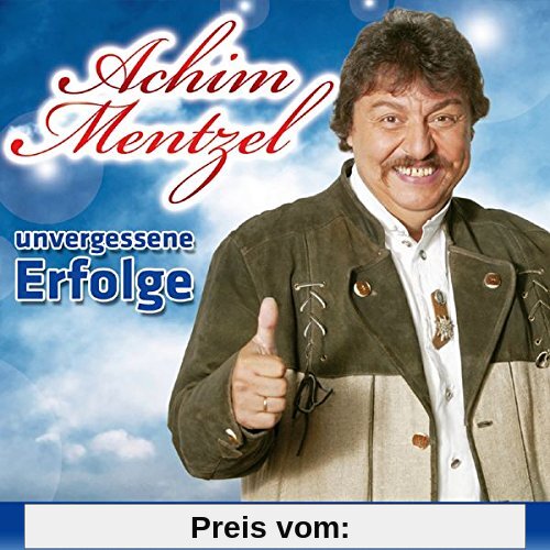 Unvergessene Erfolge - 20 Hits inkl. 8 neue unveröffentlichte Titel von Achim Mentzel