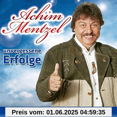 Unvergessene Erfolge - 20 Hits inkl. 8 neue unveröffentlichte Titel von Achim Mentzel