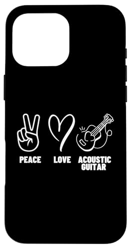 Akustikgitarre Spieler Männer Frauen Peace Love Akustikgitarre Hülle für iPhone 16 Pro Max von Acoustic Guitar Gifts For Men