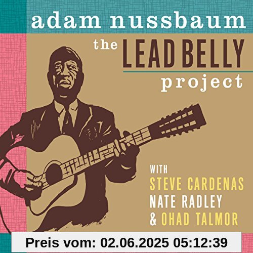 The Lead Belly Project The Lead Belly Project von Adam Nussbaum