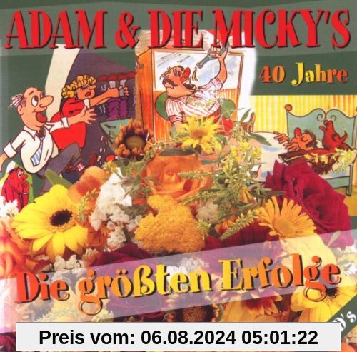 Die Größten Erfolge-40 Jahre von Adam und die Micky'S