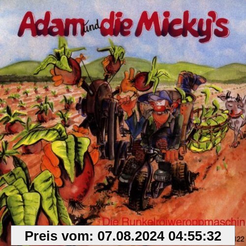 Die Runkelroiweroppmaschin von Adam und die Micky'S