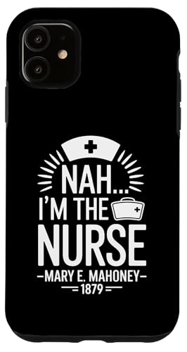 Nein, ich bin die Krankenschwester - Mary E. Mahoney 1879 - Erste schwarze Krankenschwester Hülle für iPhone 11 Nein, ich bin die Krankenschwester - Mary E. Mahoney 1879 - Erste schwarze Krankenschwester Hülle für iPhone 11 von Addictive Designs Medical Merch