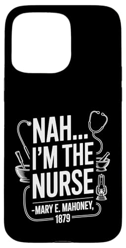 Nein, ich bin die Krankenschwester - Mary E. Mahoney 1879 - Erste schwarze Krankenschwester Hülle für iPhone 15 Pro Max von Addictive Designs Medical Merch
