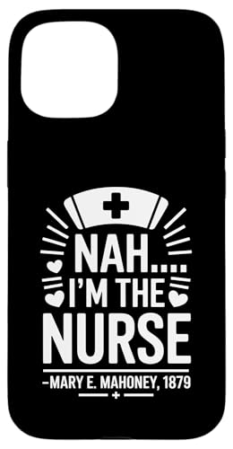 Nein, ich bin die Krankenschwester - Mary E. Mahoney 1879 - Erste schwarze Krankenschwester Hülle für iPhone 15 von Addictive Designs Medical Merch