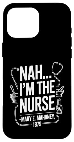 Nein, ich bin die Krankenschwester - Mary E. Mahoney 1879 - Erste schwarze Krankenschwester Hülle für iPhone 16 Pro Max von Addictive Designs Medical Merch