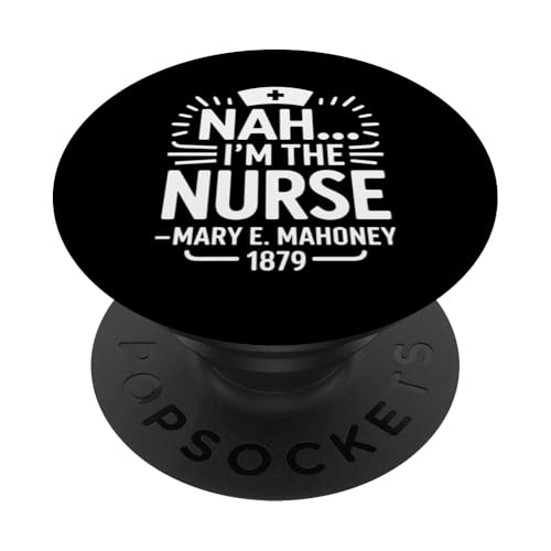Nein, ich bin die Krankenschwester - Mary E. Mahoney 1879 - Erste schwarze Krankenschwester PopSockets Klebender PopGrip Nein, ich bin die Krankenschwester - Mary E. Mahoney 1879 - Erste schwarze Krankenschwester PopSockets Klebender PopGrip von Addictive Designs Medical Merch