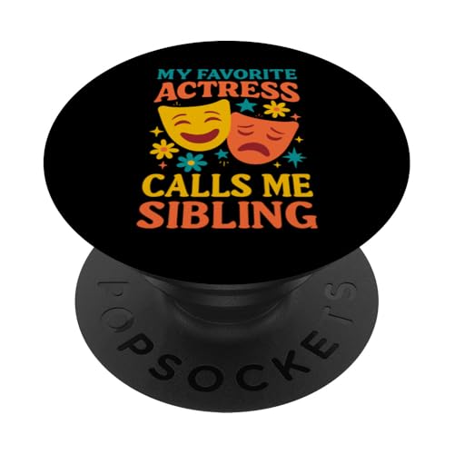 Meine Lieblingsschauspielerin nennt mich Geschwister Lustiges Theaterschwister PopSockets Klebender PopGrip Meine Lieblingsschauspielerin nennt mich Geschwister Lustiges Theaterschwister PopSockets Klebender PopGrip von Addictive Designs Theater Merch