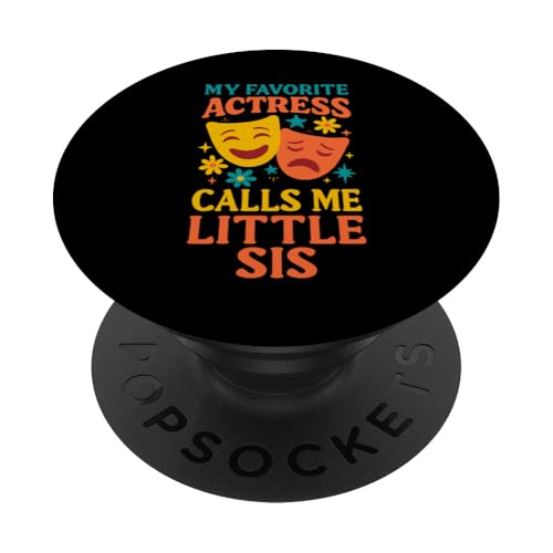 Meine Lieblingsschauspielerin nennt mich Little Sis Funny Theatre Sister PopSockets Klebender PopGrip Meine Lieblingsschauspielerin nennt mich Little Sis Funny Theatre Sister PopSockets Klebender PopGrip von Addictive Designs Theater Merch