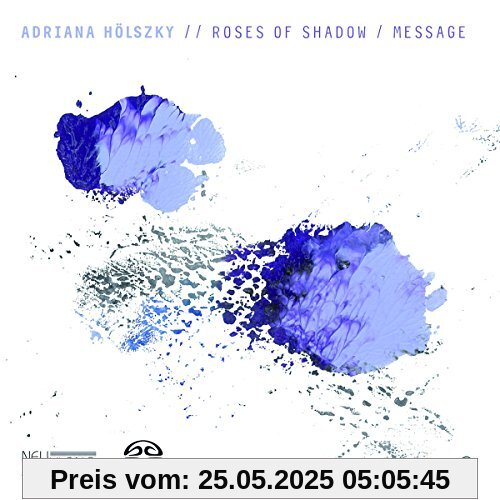 Roses of Shadow/Message von Adriana Hölszky