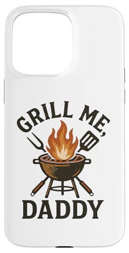 Grill Me Daddy | Lustiges BBQ Räuchern Fleisch und Grillen Hülle für iPhone 15 Pro Max Grill Me Daddy | Lustiges BBQ Räuchern Fleisch und Grillen Hülle für iPhone 15 Pro Max von Adult Humor Grill Daddy Barbeque Apparel