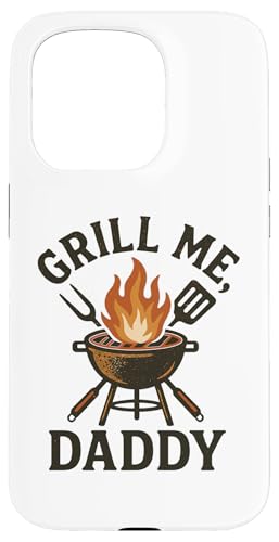 Grill Me Daddy | Lustiges BBQ Räuchern Fleisch und Grillen Hülle für iPhone 15 Pro Grill Me Daddy | Lustiges BBQ Räuchern Fleisch und Grillen Hülle für iPhone 15 Pro von Adult Humor Grill Daddy Barbeque Apparel