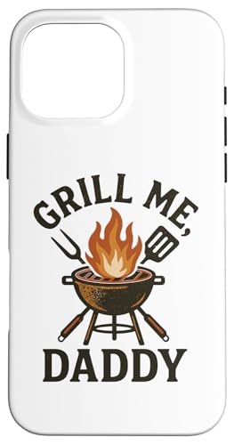 Grill Me Daddy | Lustiges BBQ Räuchern Fleisch und Grillen Hülle für iPhone 16 Pro Max Grill Me Daddy | Lustiges BBQ Räuchern Fleisch und Grillen Hülle für iPhone 16 Pro Max von Adult Humor Grill Daddy Barbeque Apparel