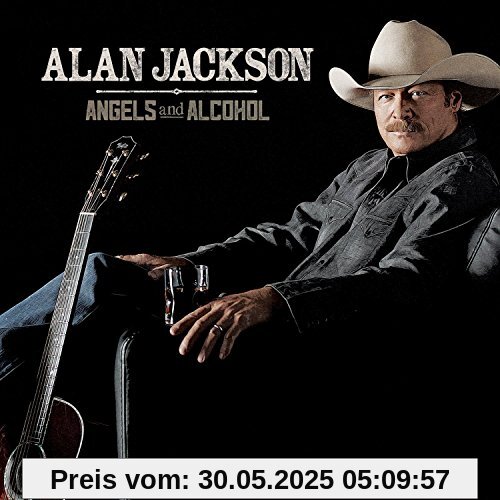 Angels and Alcohol Angels and Alcohol von Alan Jackson