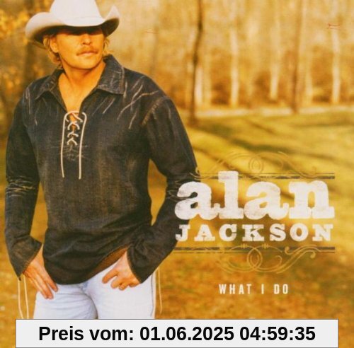 What I Do What I Do von Alan Jackson