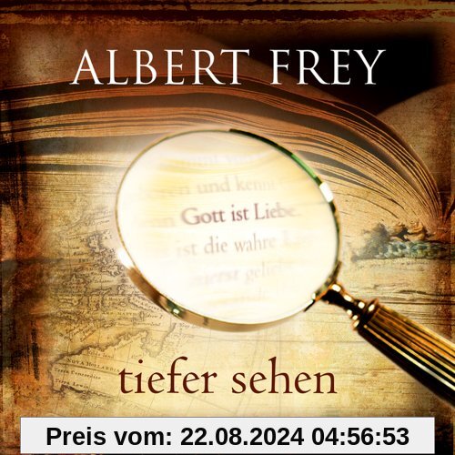 Tiefer sehen von Albert Frey