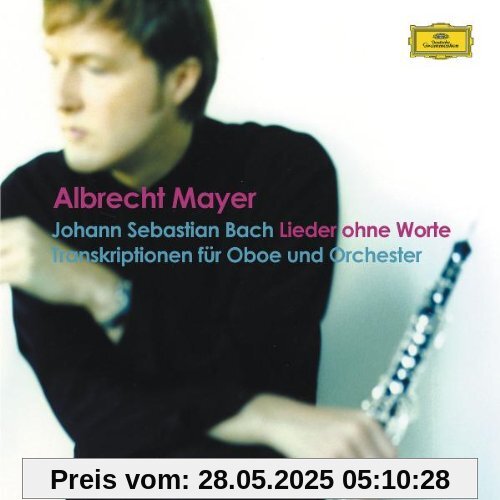 Lieder Ohne Worte (Bach-Transkriptionen für Oboe und Orchester) von Albrecht Mayer