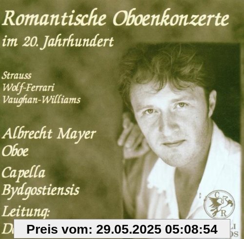 Romantische Oboenkonzerte im 20. Jahrhundert von Albrecht Mayer
