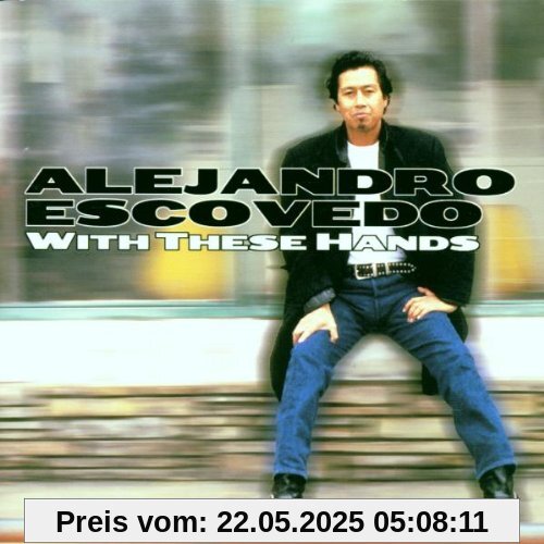 With These Hands With These Hands von Alejandro Escovedo