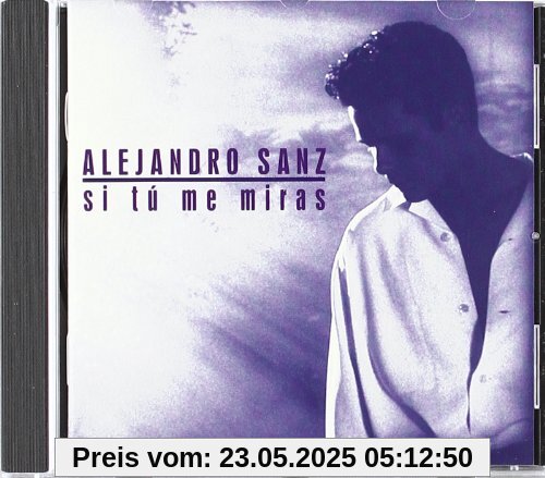 Si Tu Me Miras von Alejandro Sanz