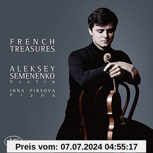 French Treasures - Werke für Violine & Klavier von Aleksey Semenenko (Violine)