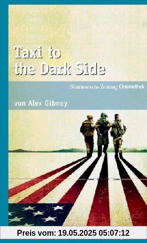 Taxi to the Dark Side - SZ Cinemathek Dokumentarfilm Taxi to the Dark Side - SZ Cinemathek Dokumentarfilm von Alex Gibney