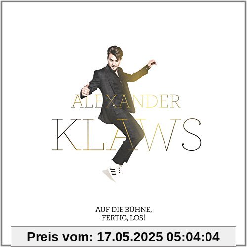 Auf die Bühne,Fertig,Los! Auf die Bühne,Fertig,Los! von Alexander Klaws