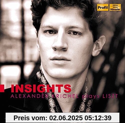 Insights - Alexander Krichel spielt Liszt Insights - Alexander Krichel spielt Liszt von Alexander Krichel
