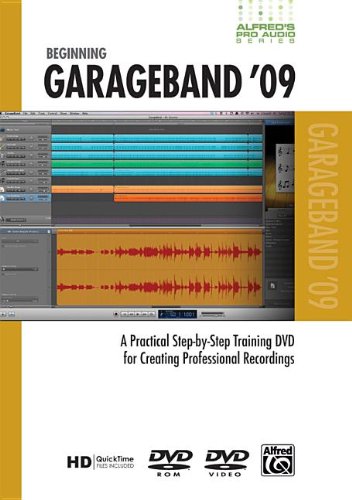 Garageband 09: A Practical Step-by-Step Training DVD for Creating Professional Recordings von Alfred Music Publishing GmbH