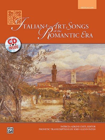 Italien Art Songs of the Romantic Era (+CD): for Medium Low Voice and Piano von Alfred Music Publishing GmbH