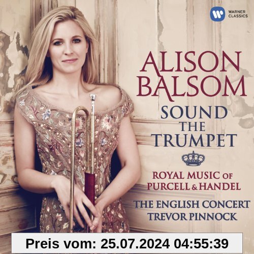 Sound the Trumpet:Royal Music von Alison Balsom
