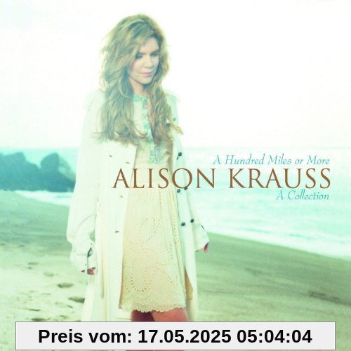 A Hundred Miles Or More: A Collection von Alison Krauss