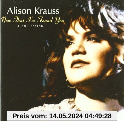 Now That I'Ve Found You von Alison Krauss