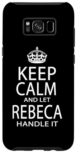 Hülle für Galaxy S8+ Bleib ruhig und lass Rebeca damit umgehen von All Names Available