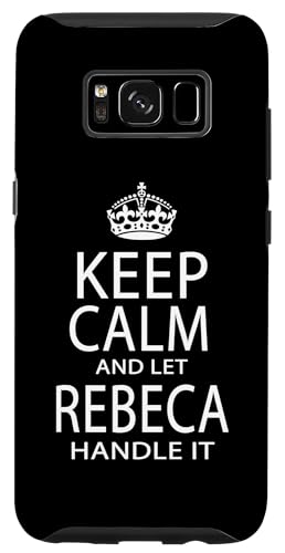 Hülle für Galaxy S8 Bleib ruhig und lass Rebeca damit umgehen von All Names Available
