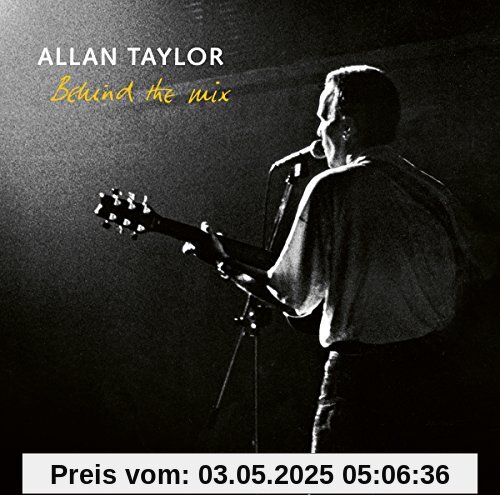 Behind The Mix von Allan Taylor