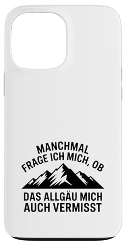 Ob das Allgäu mich auch vermisst? Allgäuer Dialekt Allgäu Hülle für iPhone 13 Pro Max Ob das Allgäu mich auch vermisst? Allgäuer Dialekt Allgäu Hülle für iPhone 13 Pro Max von Allgäu & Allgäuer Designs