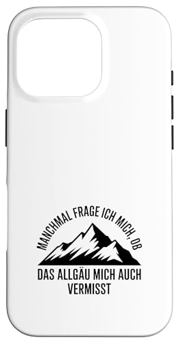 Ob das Allgäu mich auch vermisst? Allgäuer Dialekt Allgäu Hülle für iPhone 16 Pro Ob das Allgäu mich auch vermisst? Allgäuer Dialekt Allgäu Hülle für iPhone 16 Pro von Allgäu & Allgäuer Designs